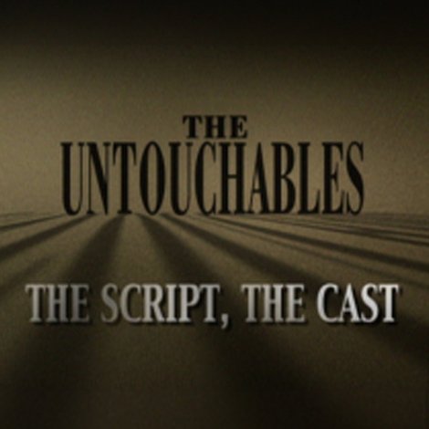 The Untouchables: The Script, the Cast