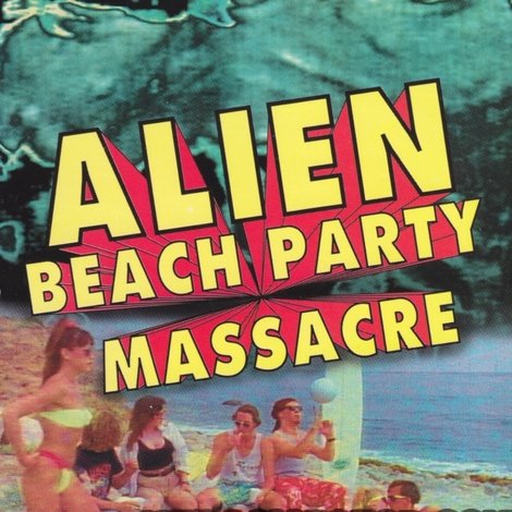 Alien Beach Party Massacre
