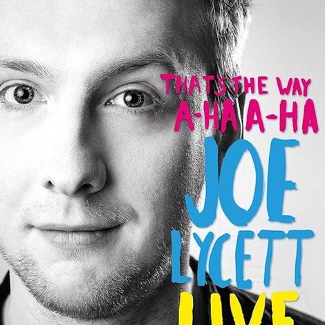 Joe Lycett: That's the Way, A-Ha, A-Ha: Joe Lycett Live