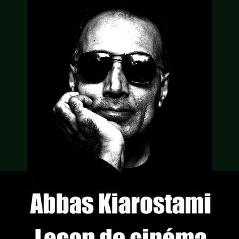 Abbas Kiarostami: Leçon de cinéma