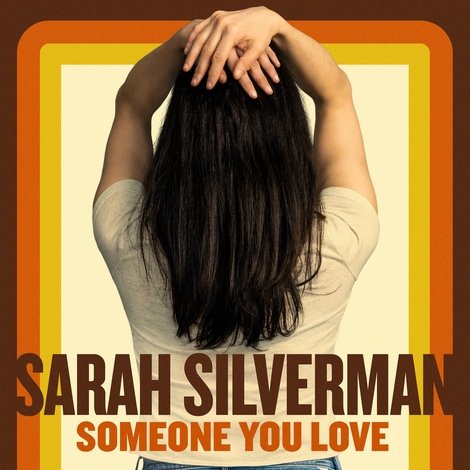 Sarah Silverman: Someone You Love