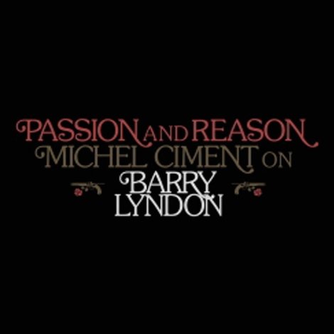Passion and Reason: Michel Ciment on 'Barry Lyndon'