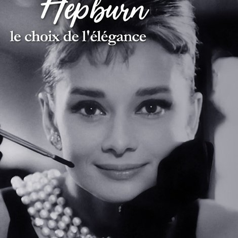 Audrey Hepburn, le choix de l'élégance