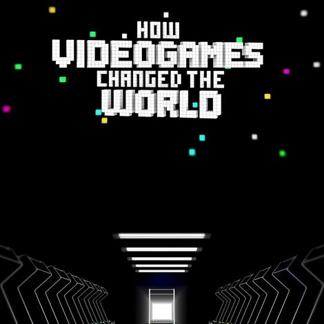How Videogames Changed the World