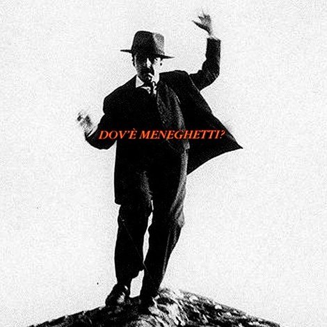 Dov'è Meneghetti?