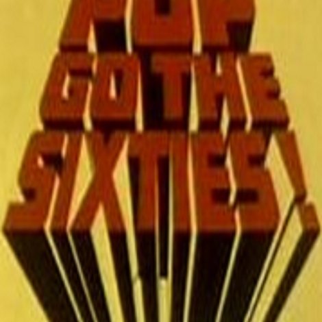 Pop Go the Sixties!