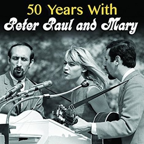 50 Years with Peter Paul and Mary