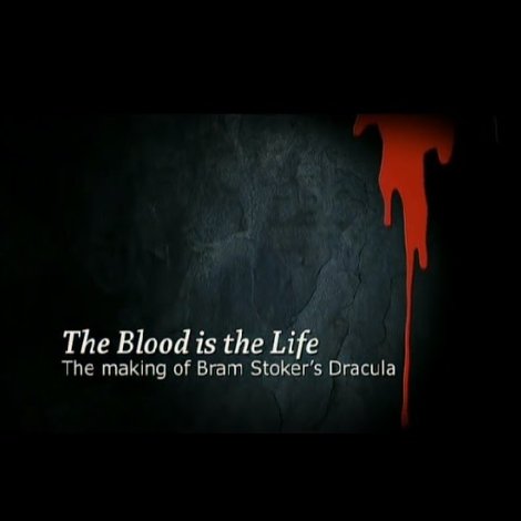 The Blood Is the Life: The Making of 'Bram Stoker's Dracula'