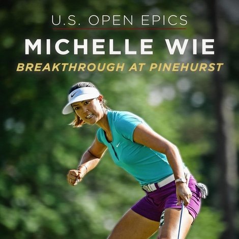 U.S. Open Epics: Michelle Wie: Breakthrough at Pinehurst