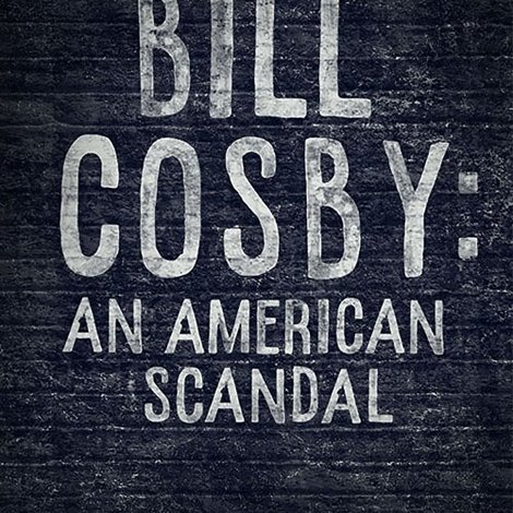 Bill Cosby: An American Scandal