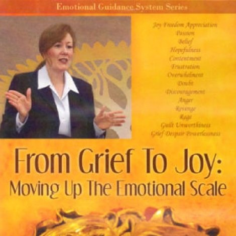 From Grief to Joy: Moving Up the Emotional Scale