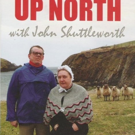 John Shuttleworth: It's Nice Up North