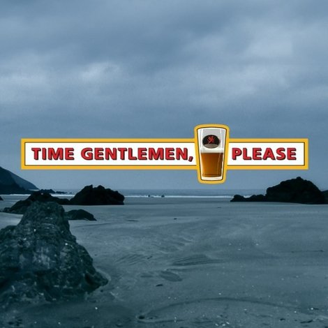Time Gentlemen, Please