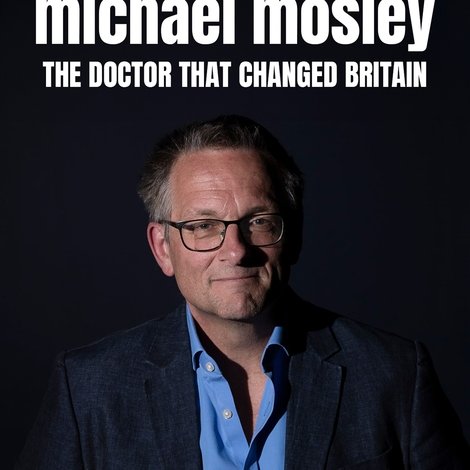 Michael Mosley: The Doctor Who Changed Britain