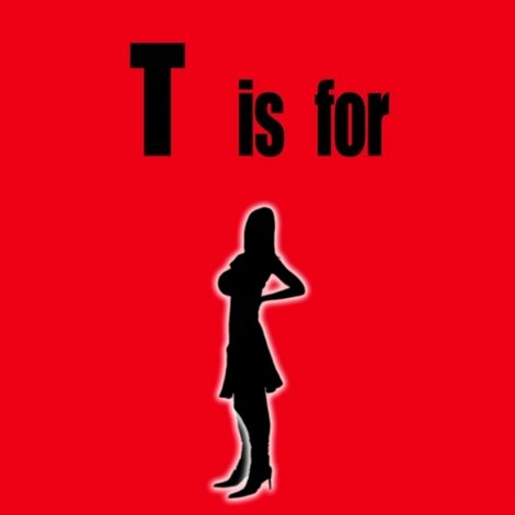 T is for Tranny