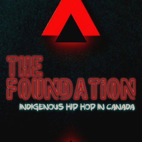 The Foundation: Indigenous Hip Hop in Canada