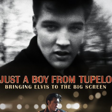 Just a Boy From Tupelo: Bringing Elvis to the Big Screen