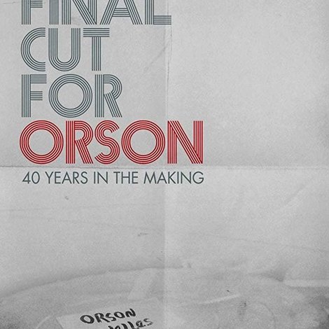 A Final Cut for Orson: 40 Years in the Making