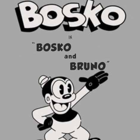 Bosko and Bruno