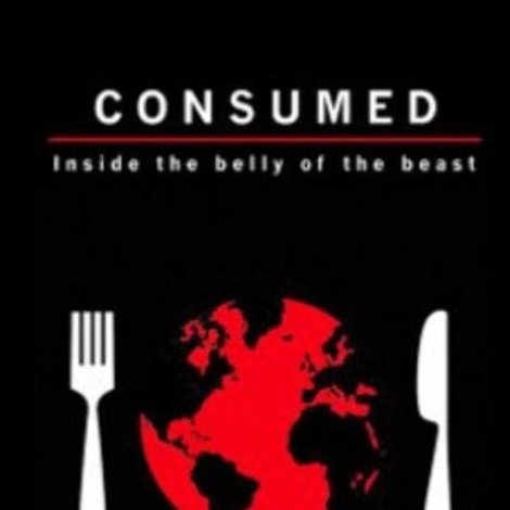 Consumed: Inside the Belly of the Beast