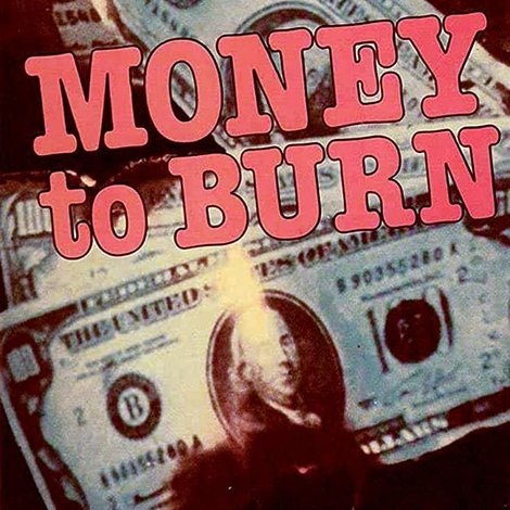 Money to Burn