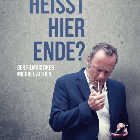 Was heißt hier Ende? Der Filmkritiker Michael Althen