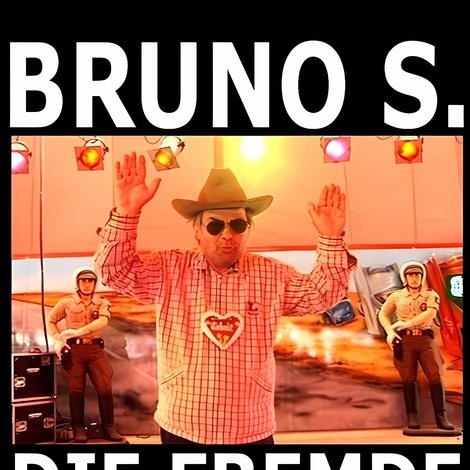 Bruno S. - Die Fremde ist der Tod
