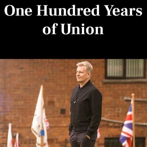 Patrick Kielty: One Hundred Years of Union