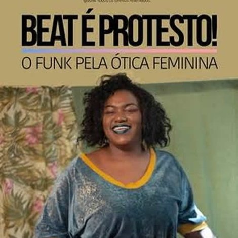 Beat é Protesto: O Funk Pela Ótica Feminina