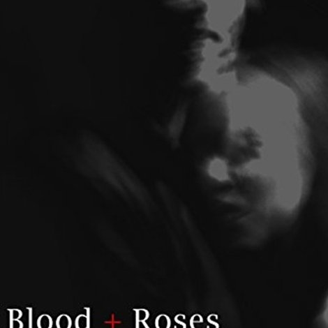 Blood + Roses