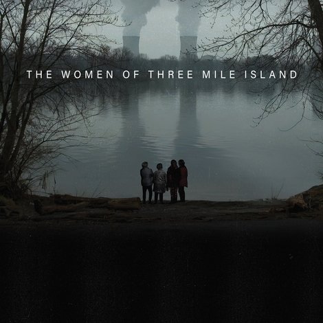 Radioactive: The Women of Three Mile Island
