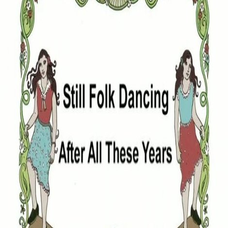 Still Folk Dancing - After All These Years