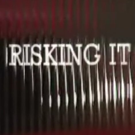 Risking It