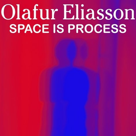 Olafur Eliasson: Space Is Process