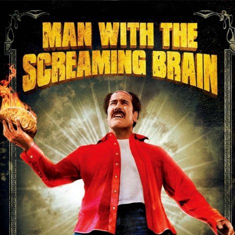 Man with the Screaming Brain