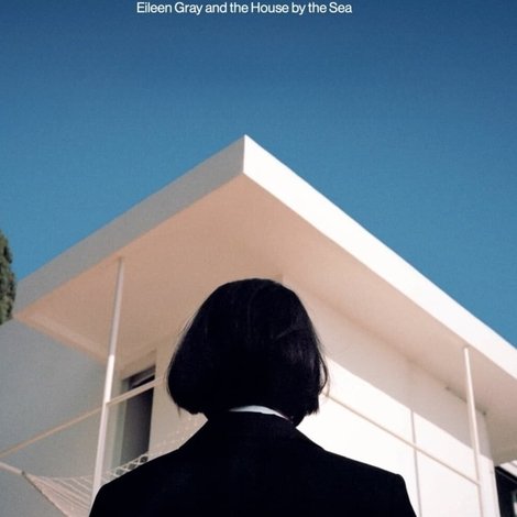 E.1027 – Eileen Gray and the House by the Sea