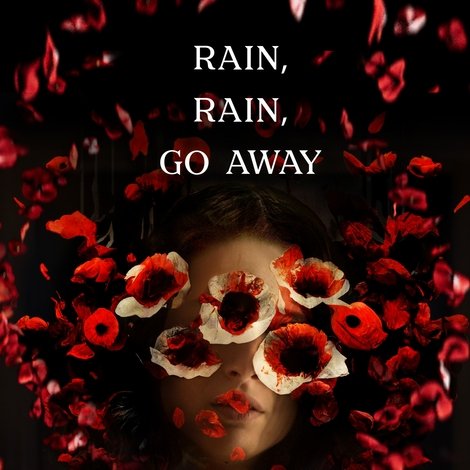 Rain, Rain, Go Away