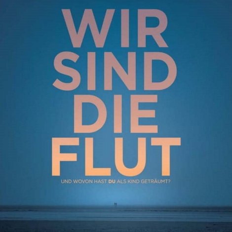 Wir sind die Flut
