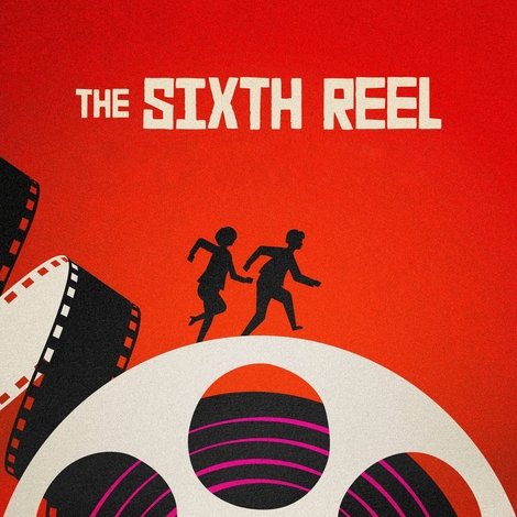The Sixth Reel