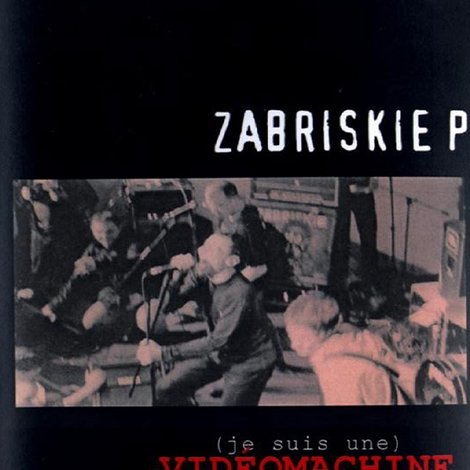 (Je suis une) VIDÉOMACHINE - Zabriskie Point