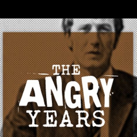 The Angry Years