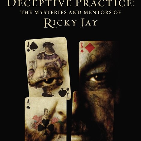Deceptive Practice: The Mysteries and Mentors of Ricky Jay