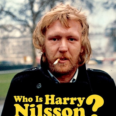 Who Is Harry Nilsson (And Why Is Everybody Talkin' About Him?)