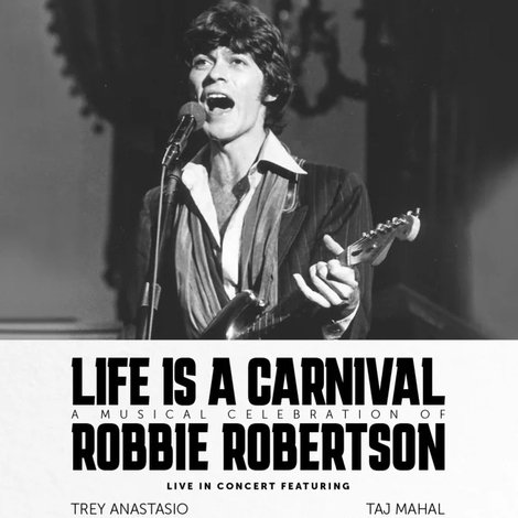 Life Is a Carnival: A Musical Celebration of Robbie Robertson