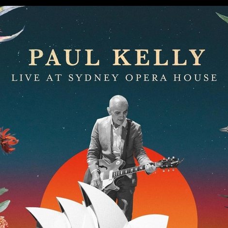 Paul Kelly Live at the Sydney Opera House