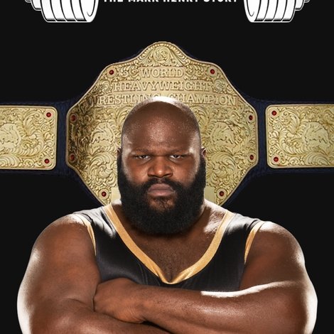 WWE: World's Strongest Man: The Mark Henry Story