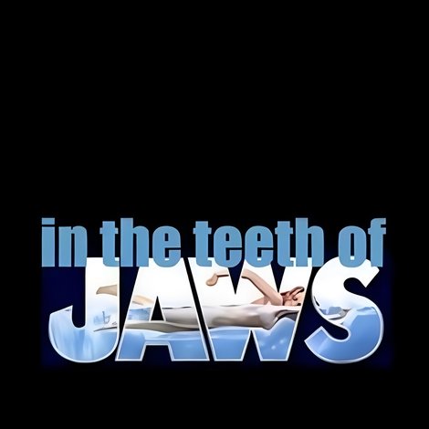 In the Teeth of Jaws