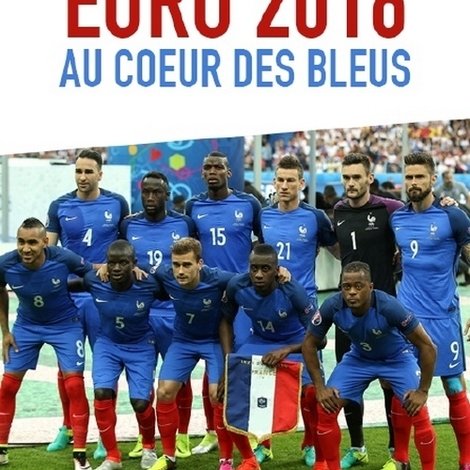 Euro 2016 : Au coeur des Bleus