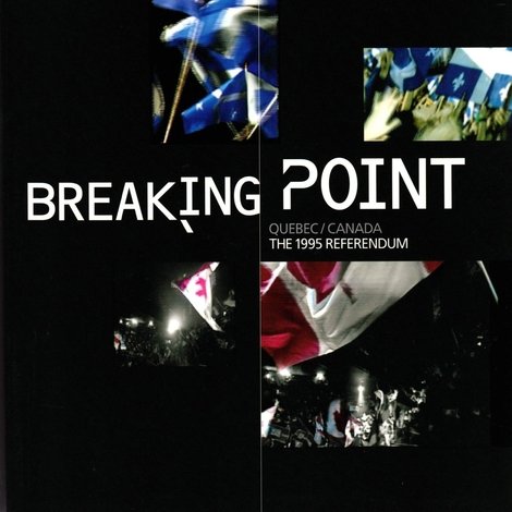 Breaking Point: Canada/Quebec - The 1995 Referendum