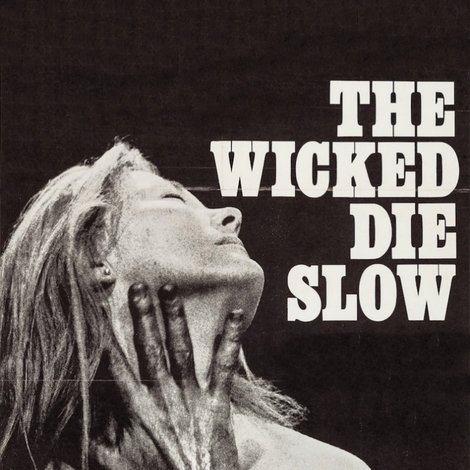 The Wicked Die Slow